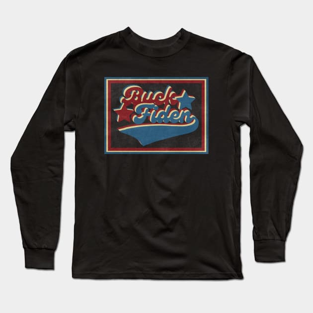 Buck Fiden.Anti Biden Gift Long Sleeve T-Shirt by FullOnNostalgia